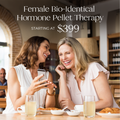 Female Bio-Identical Hormone Pellet Therapy - Starting at $399