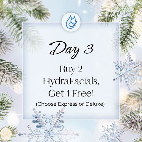 12 Days of Christmas: Buy 2 HydraFacials, Get 1 Free!